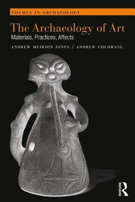 Andrew Meirion Jones, Andrew Cochrane - Archaeology of Art, Häftad
