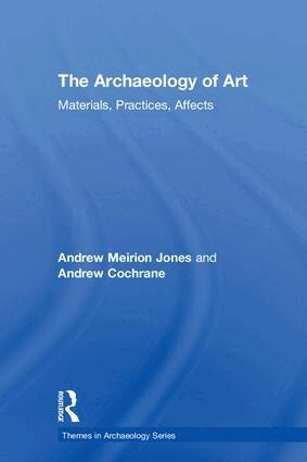 Andrew Meirion Jones, Andrew Cochrane - Archaeology of Art, Inbunden