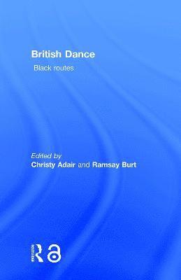 Christy Adair, Ramsay Burt - British Dance: Black Routes, Inbunden