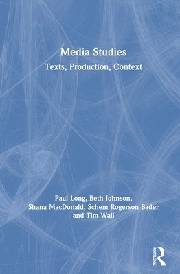 Paul Long, Beth Johnson, Shana MacDonald, Schem Rogerson Bader, Tim Wall - Media Studies, Inbunden