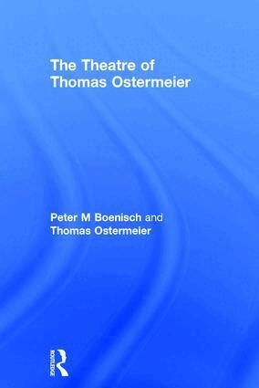 Peter M Boenisch, Thomas Ostermeier - Theatre of Thomas Ostermeier, Inbunden