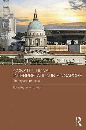 Jaclyn L Neo - Constitutional Interpretation in Singapore, Inbunden