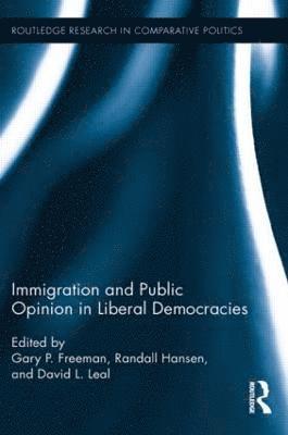 Immigration and Public Opinion in Liberal Democracies 1