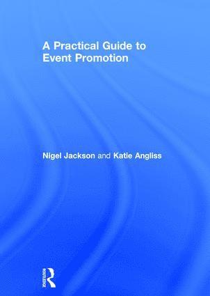 Nigel Jackson, Katie Angliss, UK) Jackson, Nigel (University of Plymouth, UK) Angliss, Katie (University of Plymouth - Practical Guide to Event Promotion, Inbunden