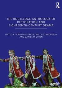 bokomslag The Routledge Anthology of Restoration and Eighteenth-Century Drama