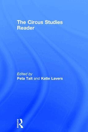 Peta Tait, Katie Lavers - Routledge Circus Studies Reader, Inbunden