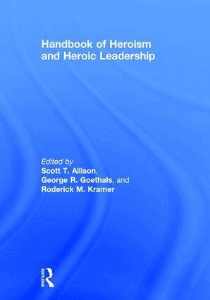 Scott T. Allison, George R. Goethals, Roderick M. Kramer - Handbook of Heroism and Heroic Leadership, Inbunden