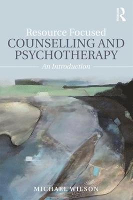 bokomslag Resource Focused Counselling and Psychotherapy