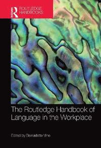 bokomslag The Routledge Handbook of Language in the Workplace