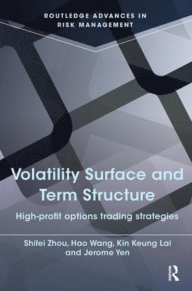 Kin Keung Lai, Jerome Yen, Shifei Zhou, Hao Wang, China) Lai, Kin Keung (Shaanxi Normal University, Macau) Yen, Jerome (University of Macau, Shifei (City University of Hong Kong) Zhou, Hao (City University of Hong Kong) Wang - Volatility Surface and Term Structure, Häftad
