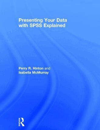 Perry R. Hinton, Isabella McMurray - Presenting Your Data with SPSS Explained, Inbunden