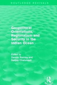 bokomslag Geopolitical Orientations, Regionalism and Security in the Indian Ocean