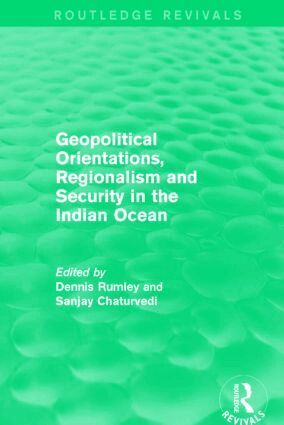 Dennis Rumley, Sanjay Chaturvedi - Geopolitical Orientations, Regionalism and Security in the Indian Ocean, Inbunden