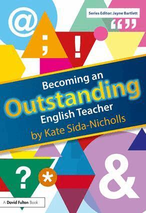 Kate Sida-Nicholls - Becoming an Outstanding English Teacher, Häftad