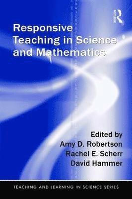 Responsive Teaching in Science and Mathematics 1