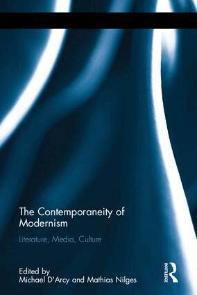 Michael D'Arcy, Mathias Nilges - Contemporaneity of Modernism, Inbunden