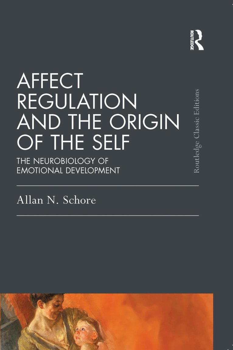 Allan N. Schore, USA) Schore, Allan N. (UCLA - Affect Regulation and the Origin of the Self, Häftad