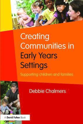 Debbie Chalmers - Creating Communities in Early Years Settings, Häftad