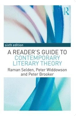 Raman Selden, Peter Widdowson, Peter Brooker, UK) Widdowson, Peter (University of Gloucester, United Kingdom.) Brooker, Peter (University of Nottingham - Reader's Guide to Contemporary Literary Theory, Häftad