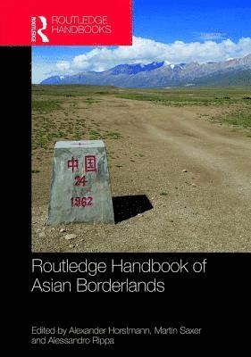 Alexander Horstmann, Martin Saxer, Alessandro Rippa - Routledge Handbook of Asian Borderlands, Inbunden