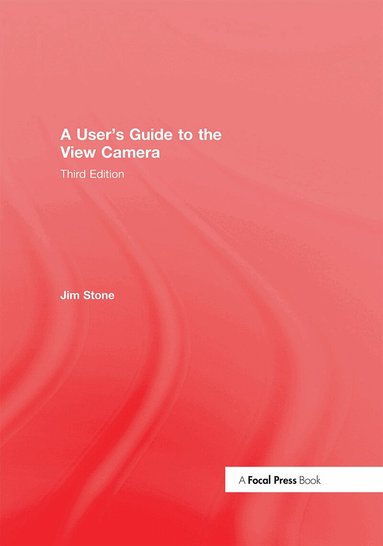 Jim Stone - User's Guide to the View Camera, Inbunden