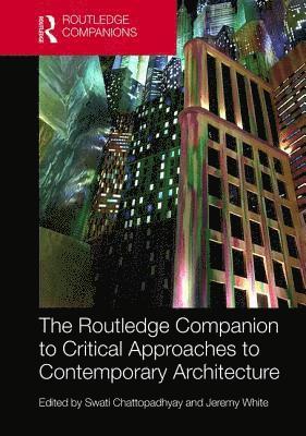 The Routledge Companion to Critical Approaches to Contemporary Architecture 1