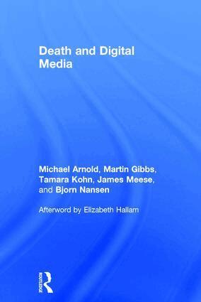 Michael Arnold, Martin Gibbs, Tamara Kohn, James Meese, Bjorn Nansen - Death and Digital Media, Inbunden