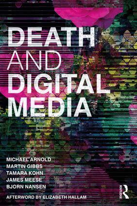 Michael Arnold, Martin Gibbs, Tamara Kohn, James Meese, Bjorn Nansen - Death and Digital Media, Häftad
