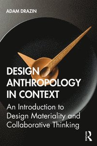 bokomslag Design Anthropology in Context