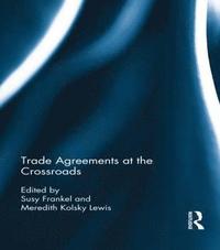 bokomslag Trade Agreements at the Crossroads