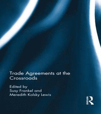 Trade Agreements at the Crossroads 1