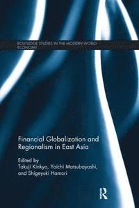bokomslag Financial Globalization and Regionalism in East Asia