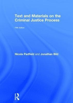 Nicola Padfield, Jonathan Bild, UK) Padfield, Nicola (University of Cambridge, UK) Bild, Jonathan (University of Cambridge - Text and Materials on the Criminal Justice Process, Inbunden