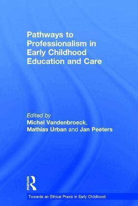 Michel Vandenbroeck, Mathias Urban, Jan Peeters - Pathways to Professionalism in Early Childhood Education and Care, Inbunden