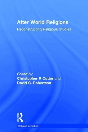 Christopher R Cotter, David G. Robertson - After World Religions, Inbunden