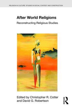 Christopher R Cotter, David G. Robertson - After World Religions, Häftad