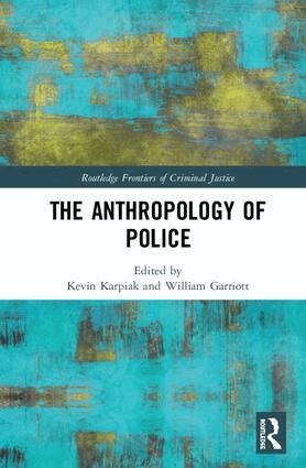 Kevin Karpiak, William Garriott - Anthropology of Police, Inbunden