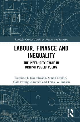 Suzanne J. Konzelmann, Simon Deakin, Marc Fovargue-Davies, Frank Wilkinson - Labour, Finance and Inequality, Inbunden