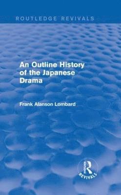 bokomslag Outline History of the Japanese Drama (Routledge Revivals)
