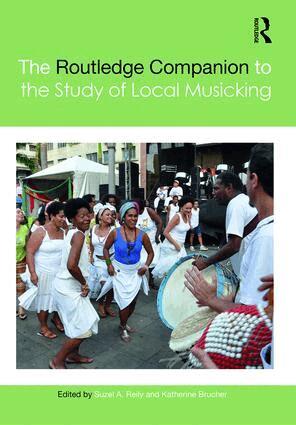 Suzel A. Reily, Katherine Brucher - Routledge Companion to the Study of Local Musicking, Inbunden