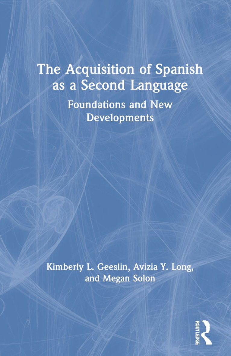 Kimberly L. Geeslin, Avizia Y. Long, Megan Solon, USA) Geeslin, Kimberly L. (Indiana University, USA) Long, Avizia Y. (Indiana University - Acquisition of Spanish as a Second Language, Inbunden