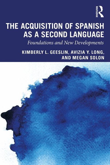 Kimberly L. Geeslin, Avizia Y. Long, Megan Solon - Acquisition of Spanish as a Second Language, Häftad