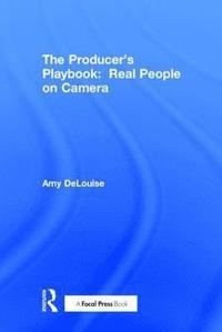 bokomslag The Producer's Playbook: Real People on Camera