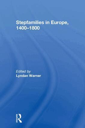 Lyndan Warner - Stepfamilies in Europe, 1400-1800, Inbunden