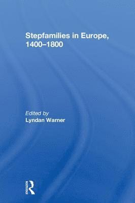 Stepfamilies in Europe, 1400-1800 1