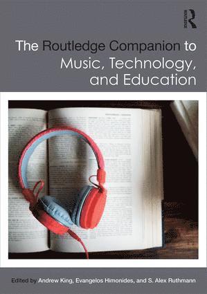 Andrew King, Evangelos Himonides, S. Alex Ruthmann - Routledge Companion to Music, Technology, and Education, Inbunden