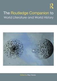 bokomslag The Routledge Companion to World Literature and World History