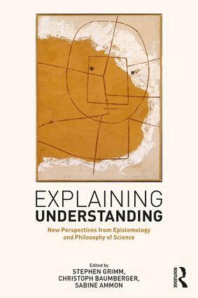 Stephen R. Grimm, Christoph Baumberger, Sabine Ammon - Explaining Understanding, Inbunden