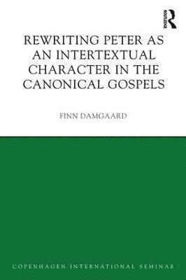 Rewriting Peter as an Intertextual Character in the Canonical Gospels 1