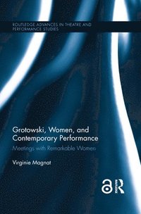 bokomslag Grotowski, Women, and Contemporary Performance